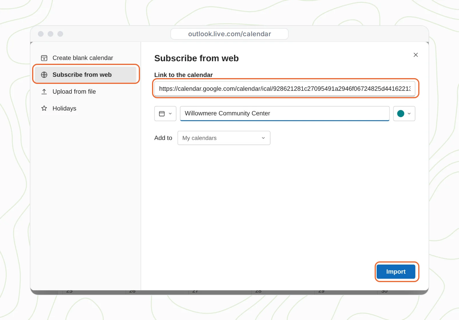 Outlook on the web Add calendar window with Subscribe from web selected, a Google Calendar iCal link pasted in the Link to the calendar field, the calendar named Willowmere Community Center, and the Import button